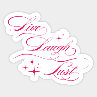 Live, Laugh, Lust Sticker